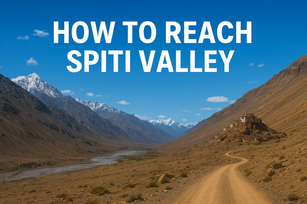 How to Reach Spiti Valley