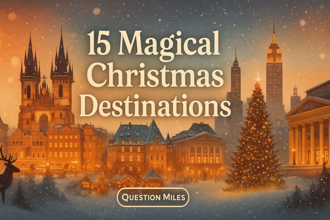 15 Magical Christmas Destinations That Feel Straight Out of a Movie