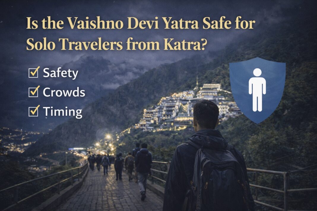 Is the Vaishno Devi Yatra Safe for Solo Travelers from Katra