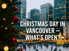Christmas Day in Vancouver — What’s Open & What to Do