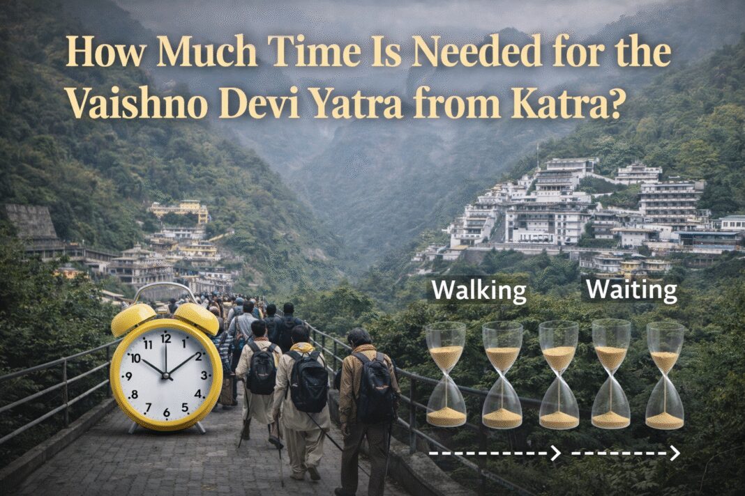 How Much Time Is Needed for the Vaishno Devi Yatra from Katra