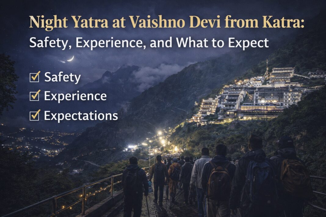 Night Yatra at Vaishno Devi from Katra Is It Safe and Worth It