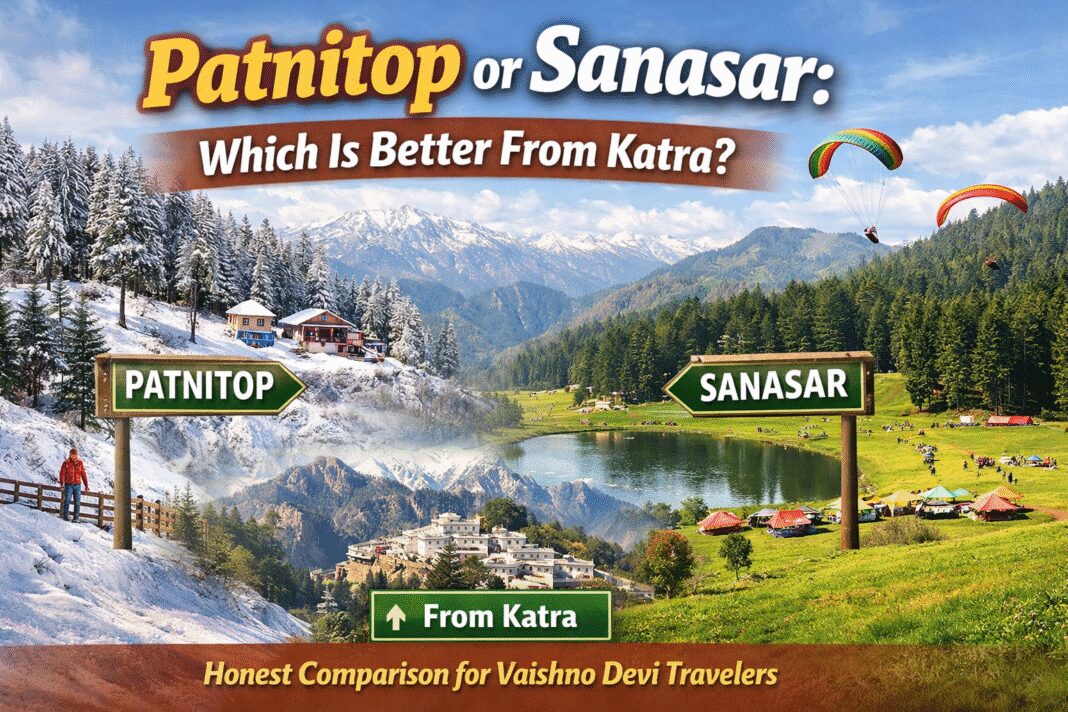 Patnitop or Sanasar Which Is Better From Katra