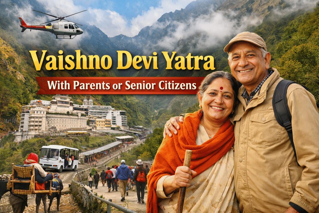 Vaishno Devi Yatra With Parents or Senior Citizens A Complete, Comfort-First Travel Guide