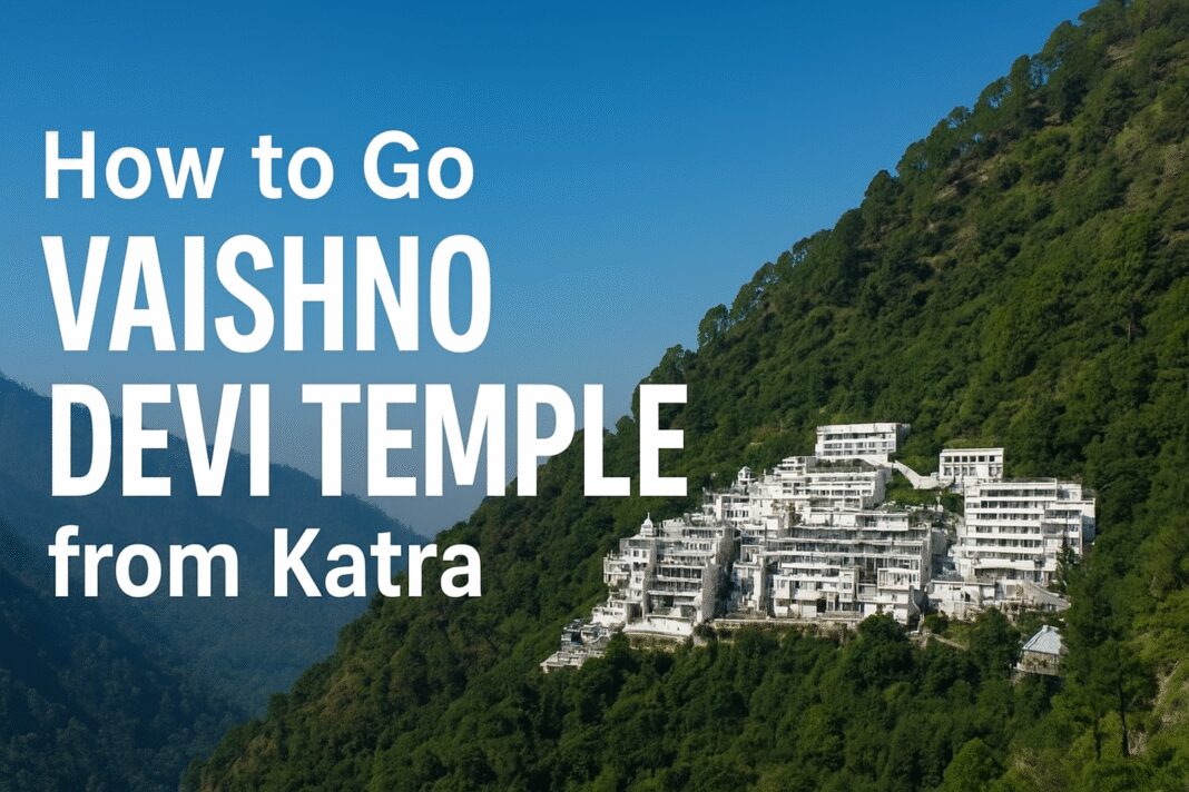 How to Go Vaishno Devi Temple from Katra