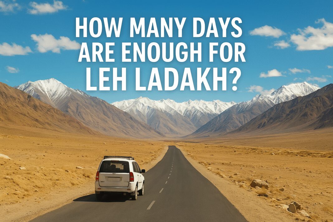 How Many Days Are Enough for Leh Ladakh