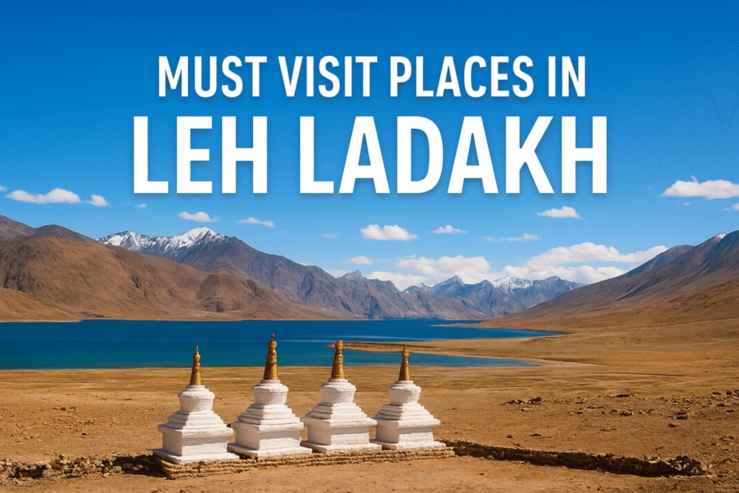 Must Visit Places in Leh Ladakh